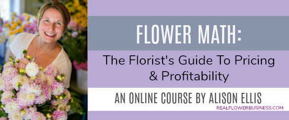 Flower Math, online pricing course for florists, real flower business